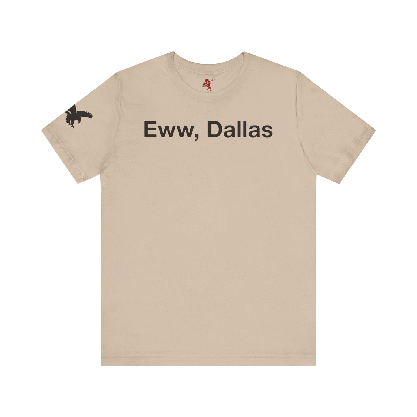 Eww, Dallas - T Shirt