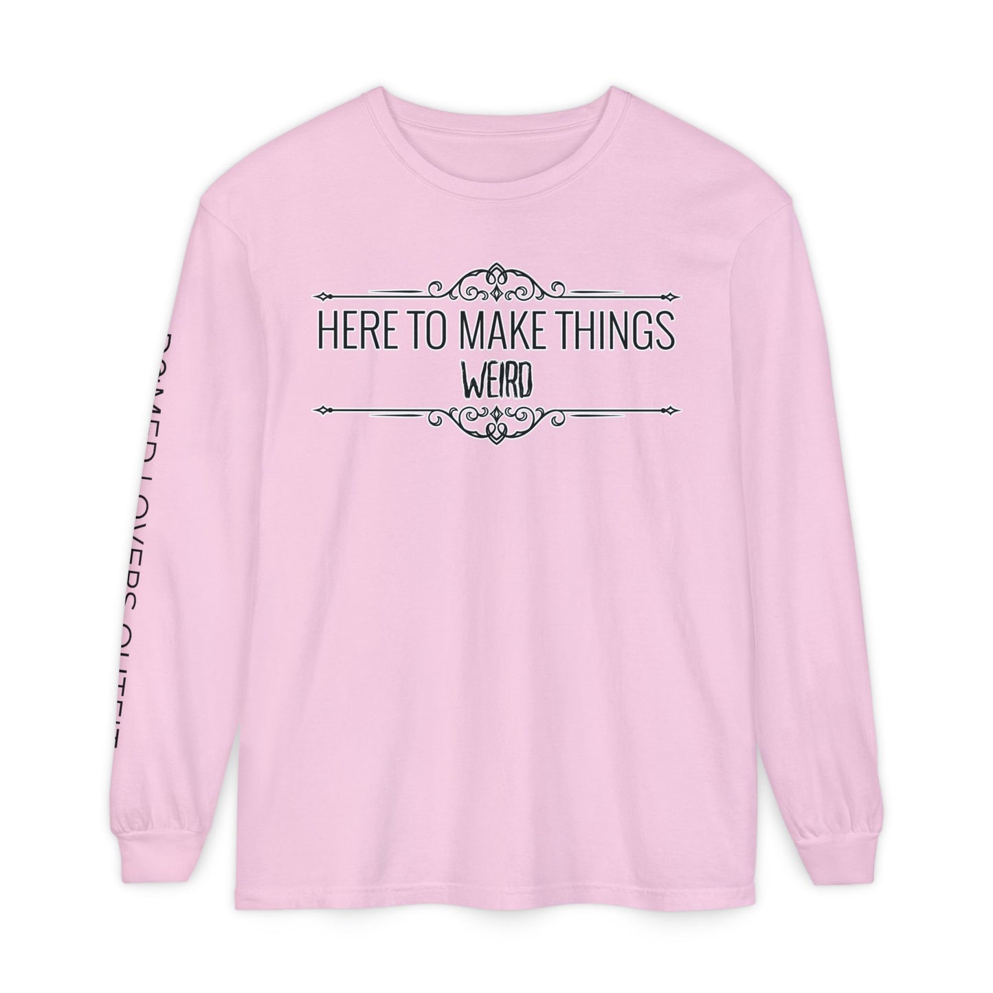 Make Things Weird Long Sleeve