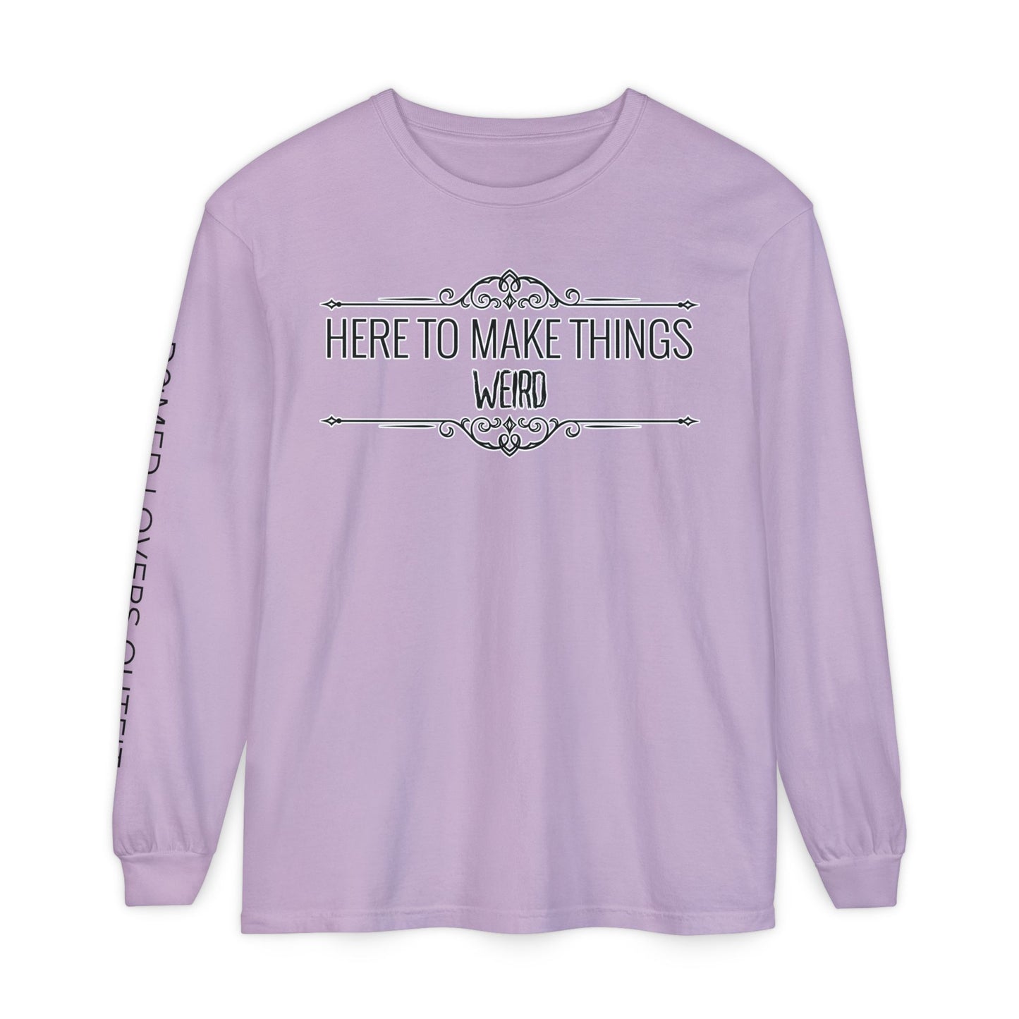 Make Things Weird Long Sleeve