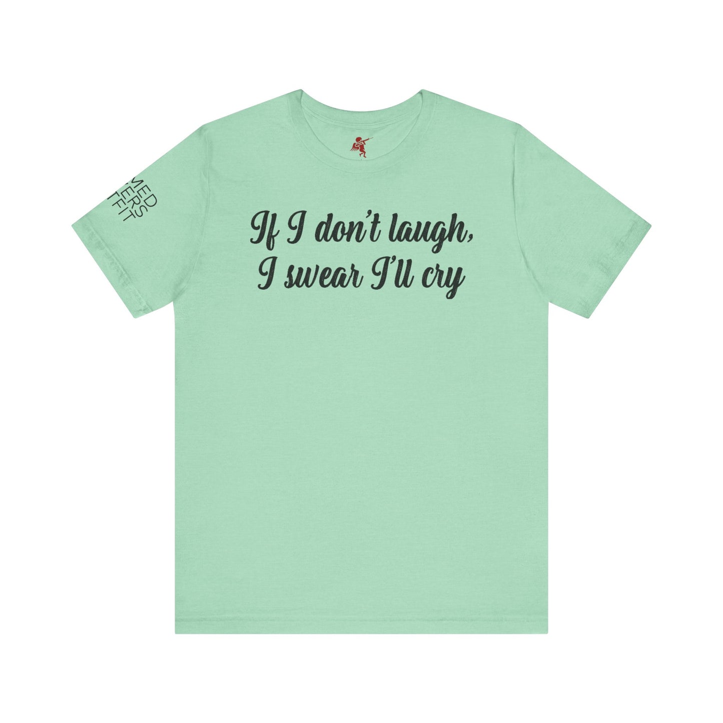 I'll Cry - T Shirt
