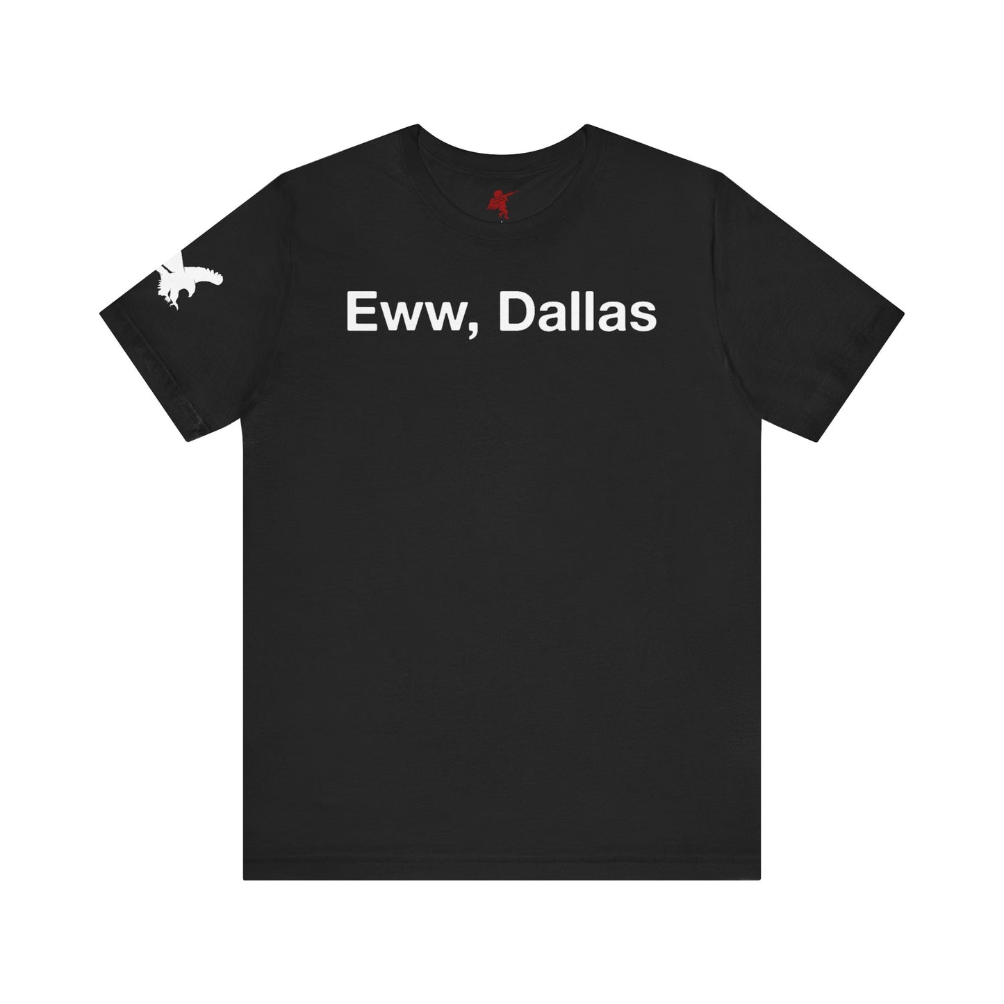 Eww, Dallas - T Shirt