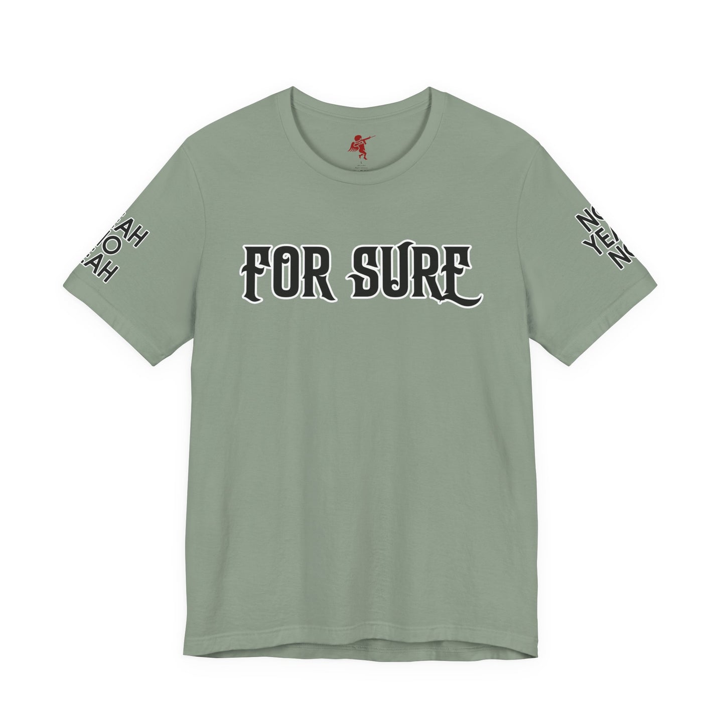 For Sure - T Shirt