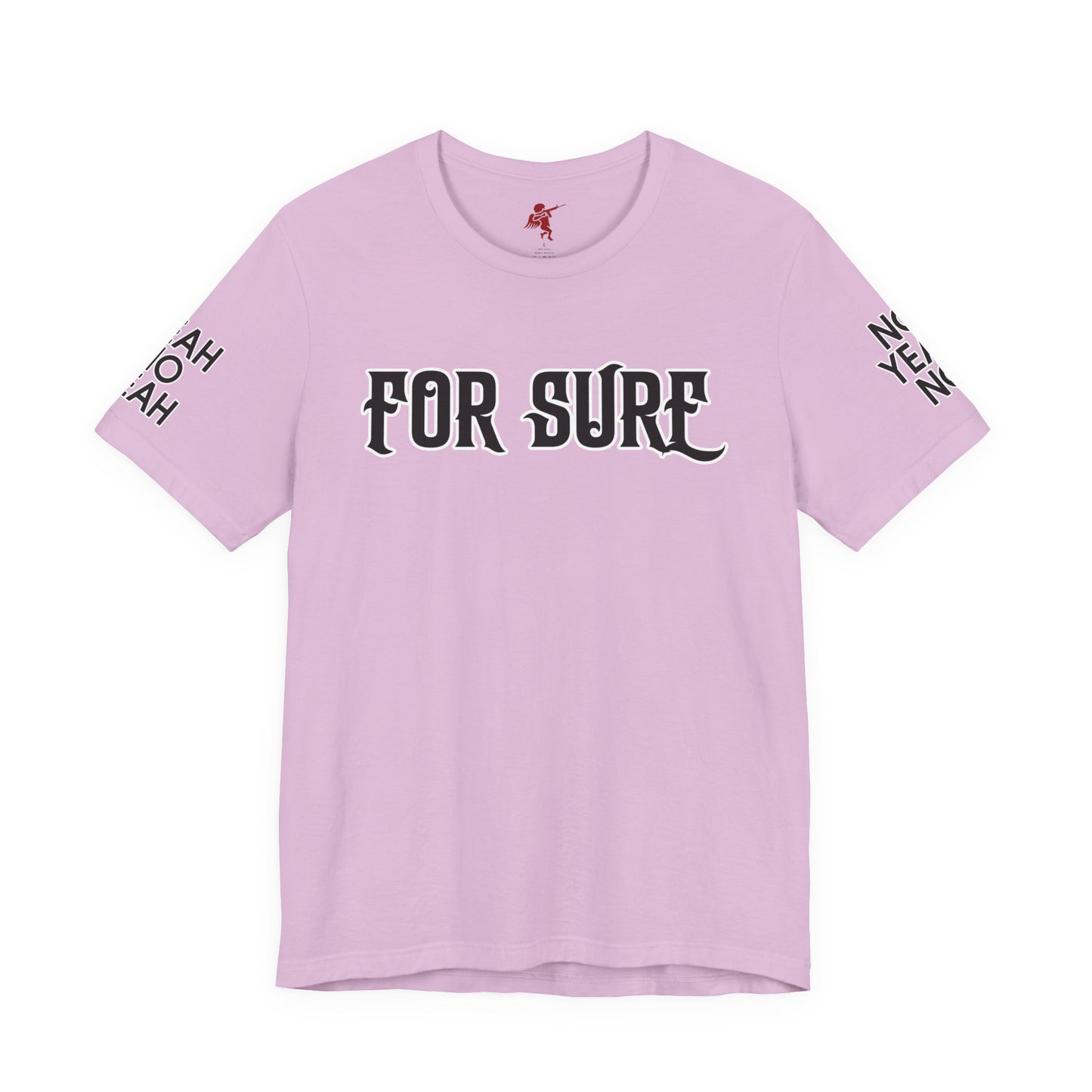 For Sure - T Shirt
