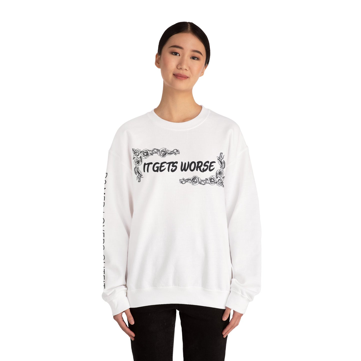 It Gets Worse Crewneck