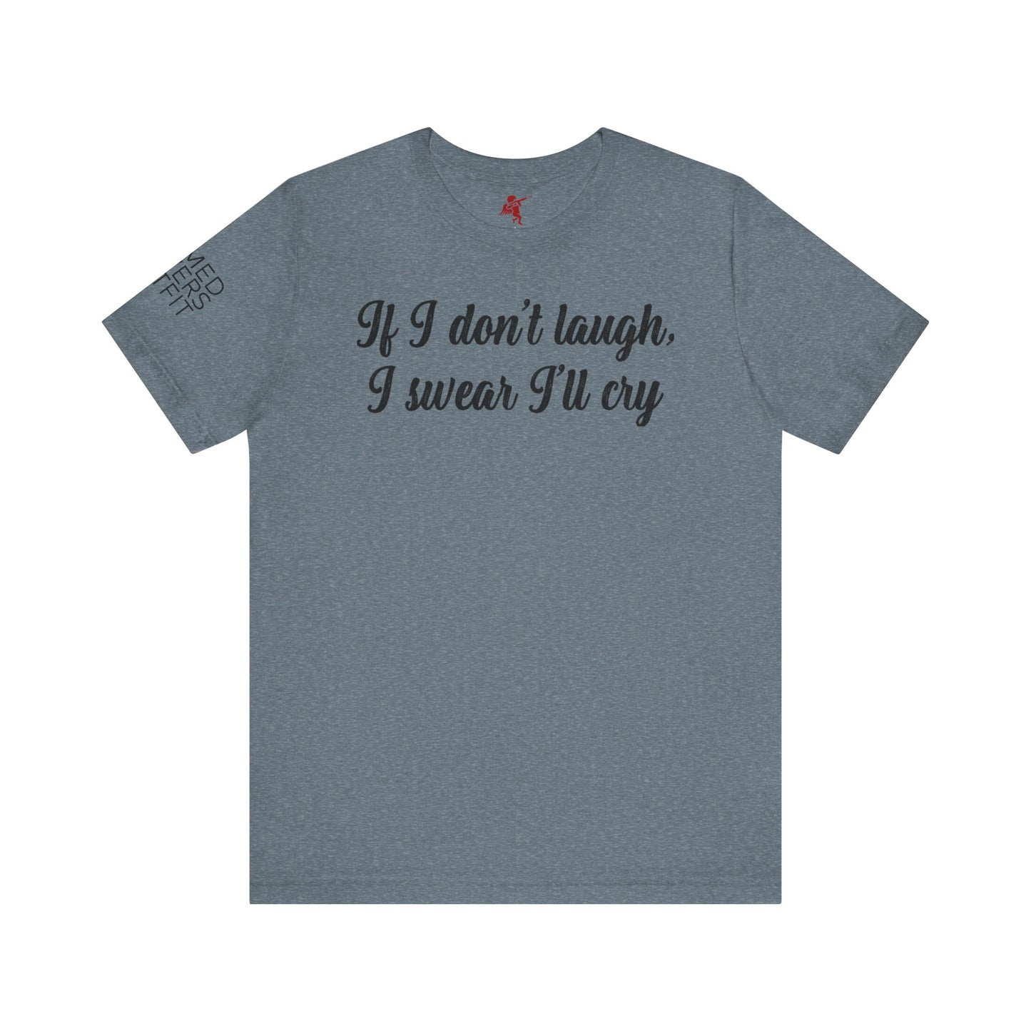 I'll Cry - T Shirt