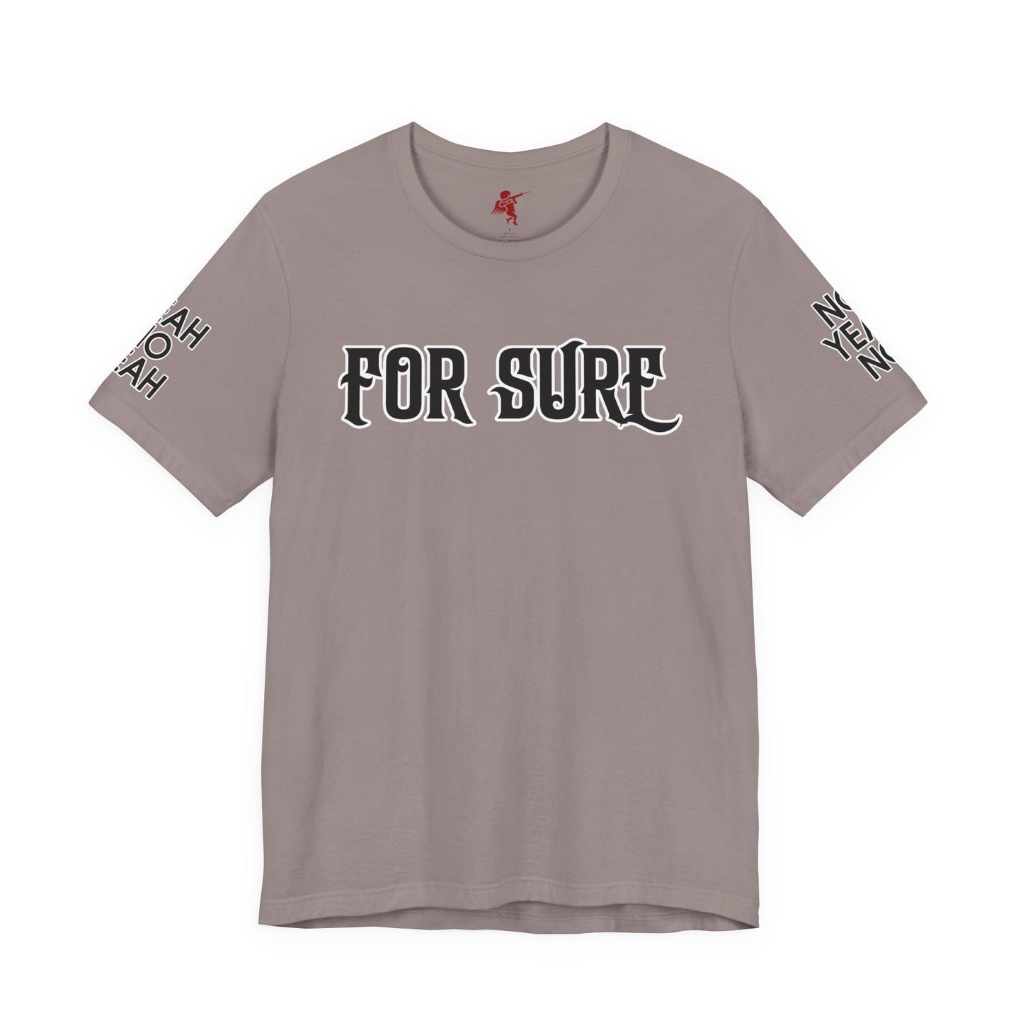 For Sure - T Shirt