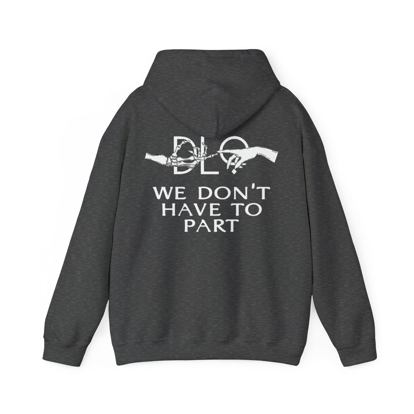 We Don't Have To Part Hoodie