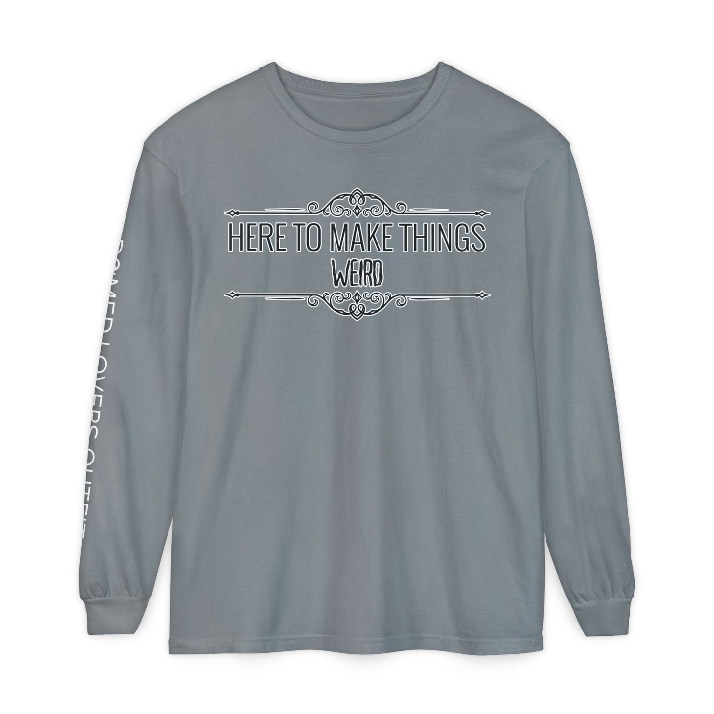 Make Things Weird Long Sleeve