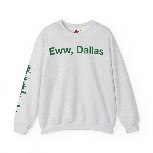 Eww, Dallas Crewneck