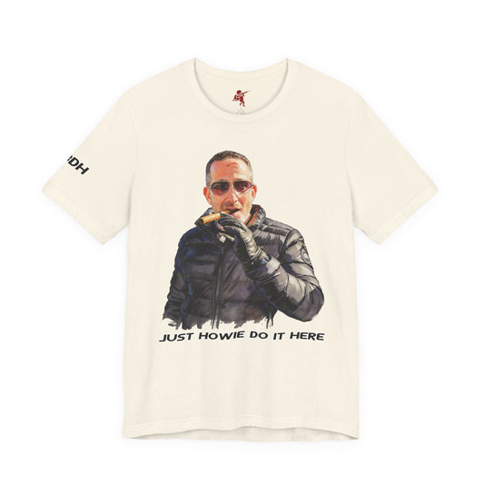 Howie Do It - T Shirt