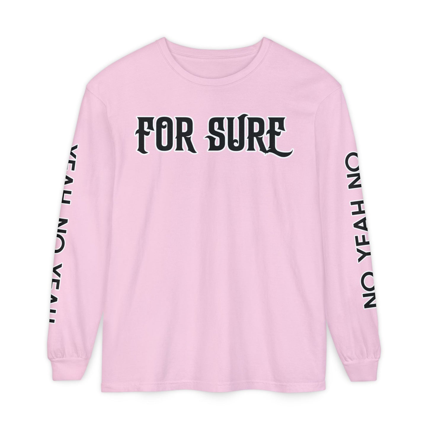 For Sure Long Sleeve
