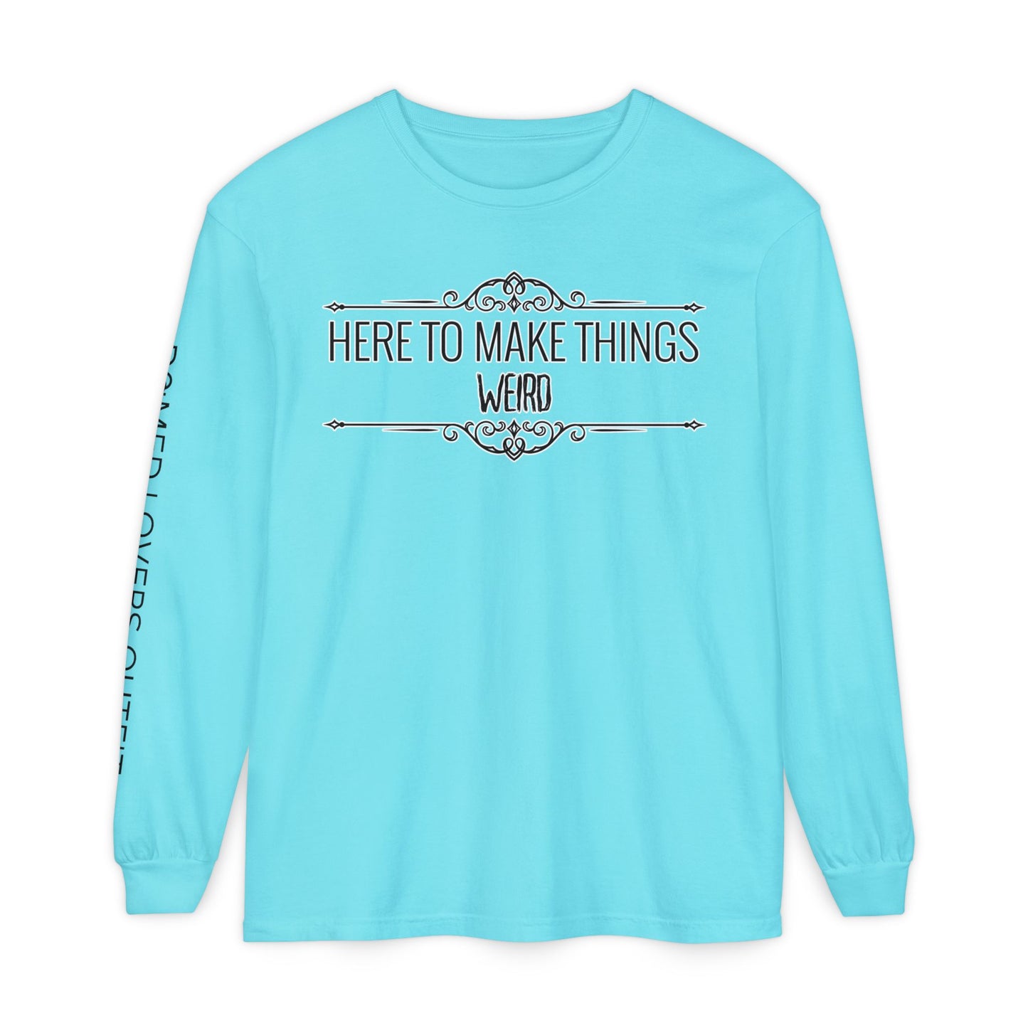 Make Things Weird Long Sleeve