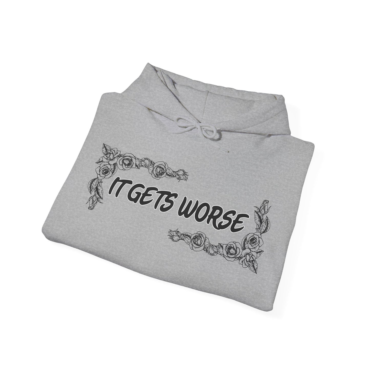 It Gets Worse Hoodie