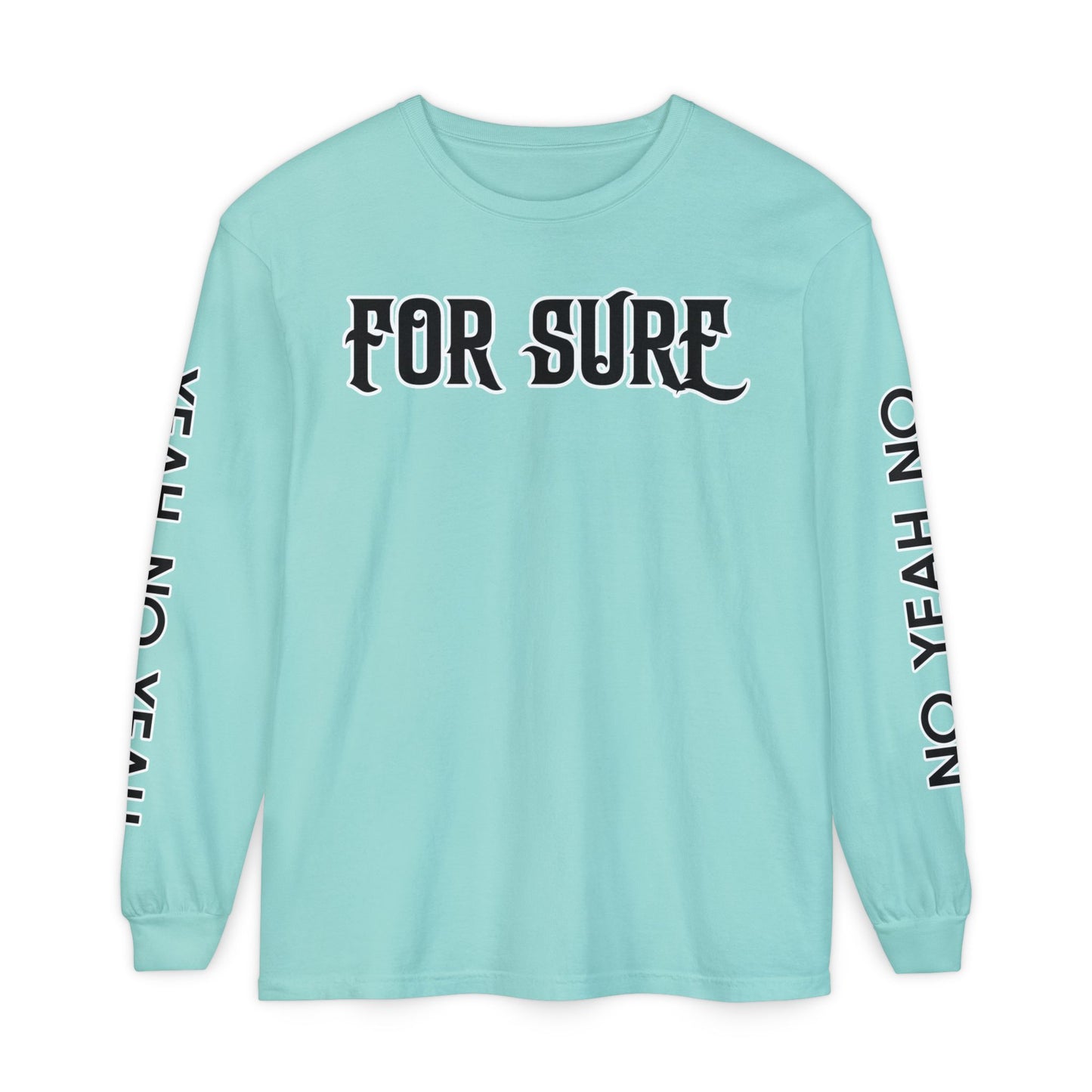 For Sure Long Sleeve