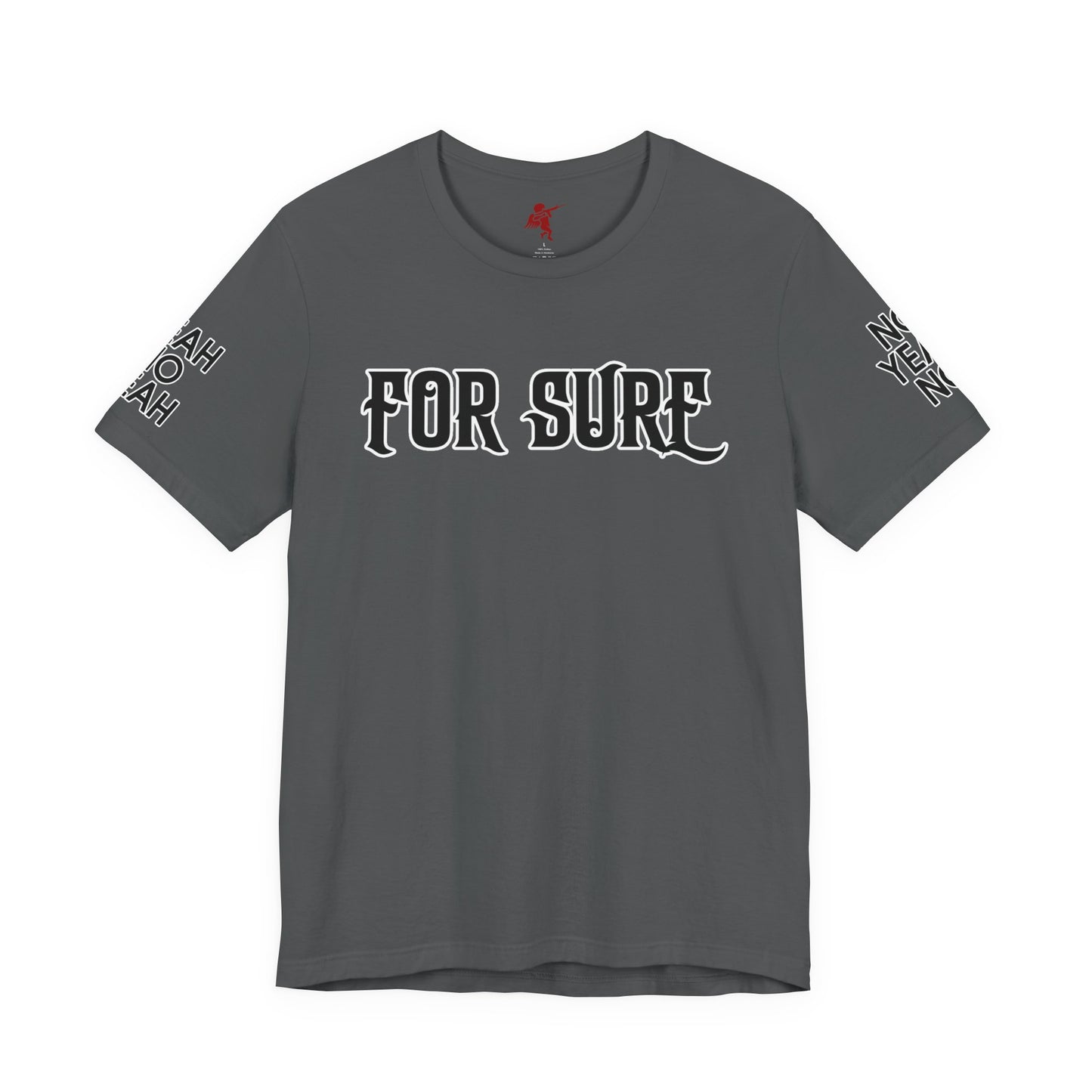 For Sure - T Shirt