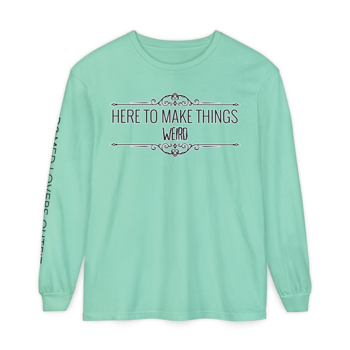 Make Things Weird Long Sleeve