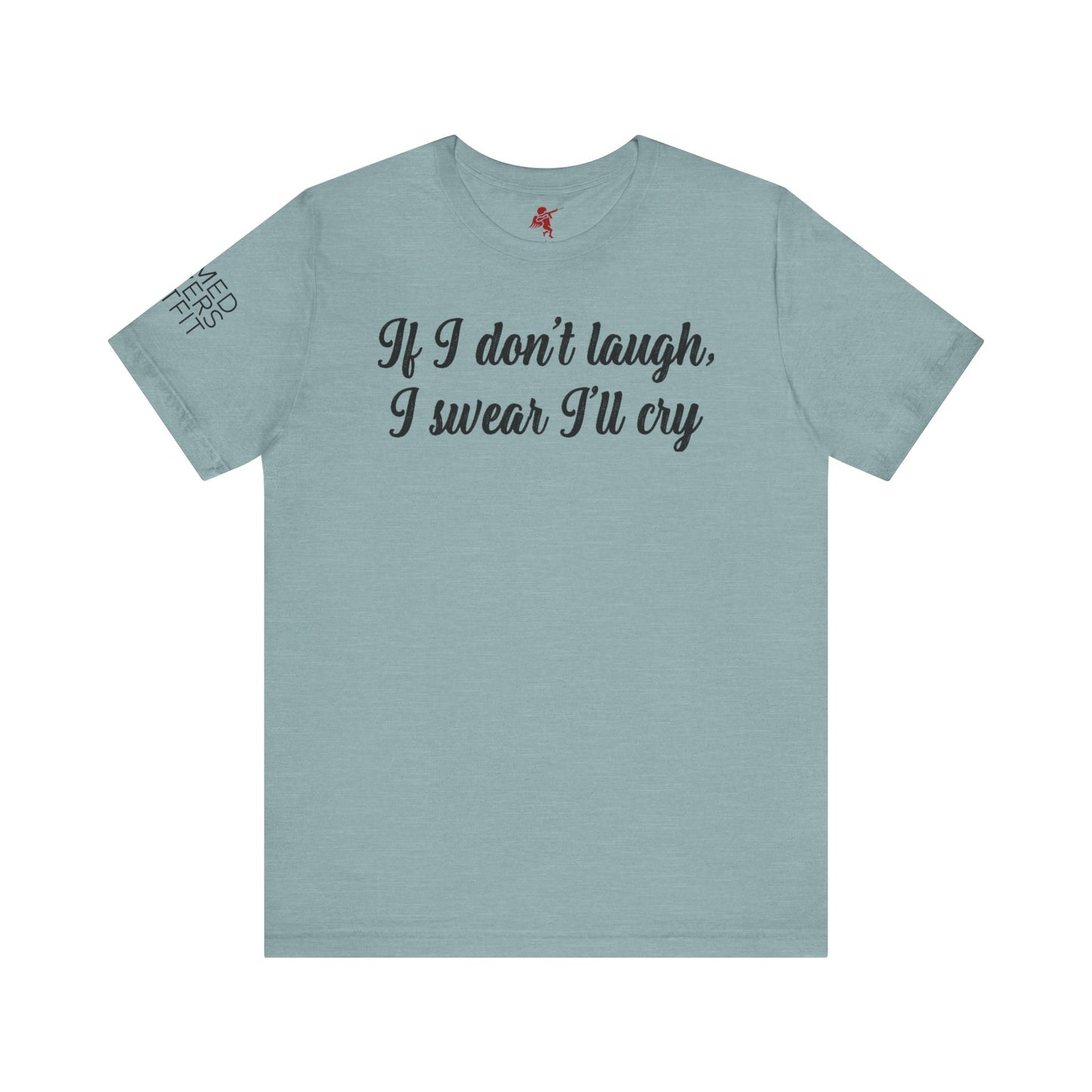 I'll Cry - T Shirt