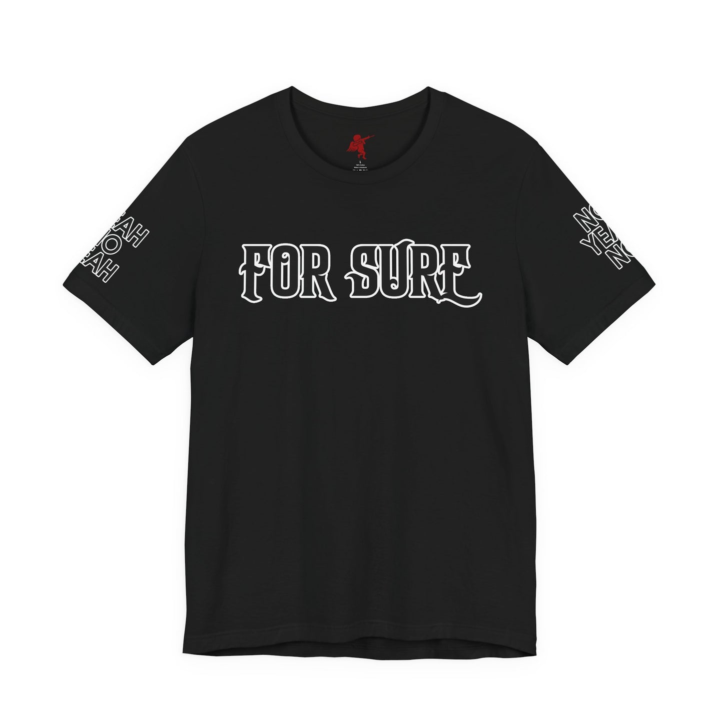For Sure - T Shirt