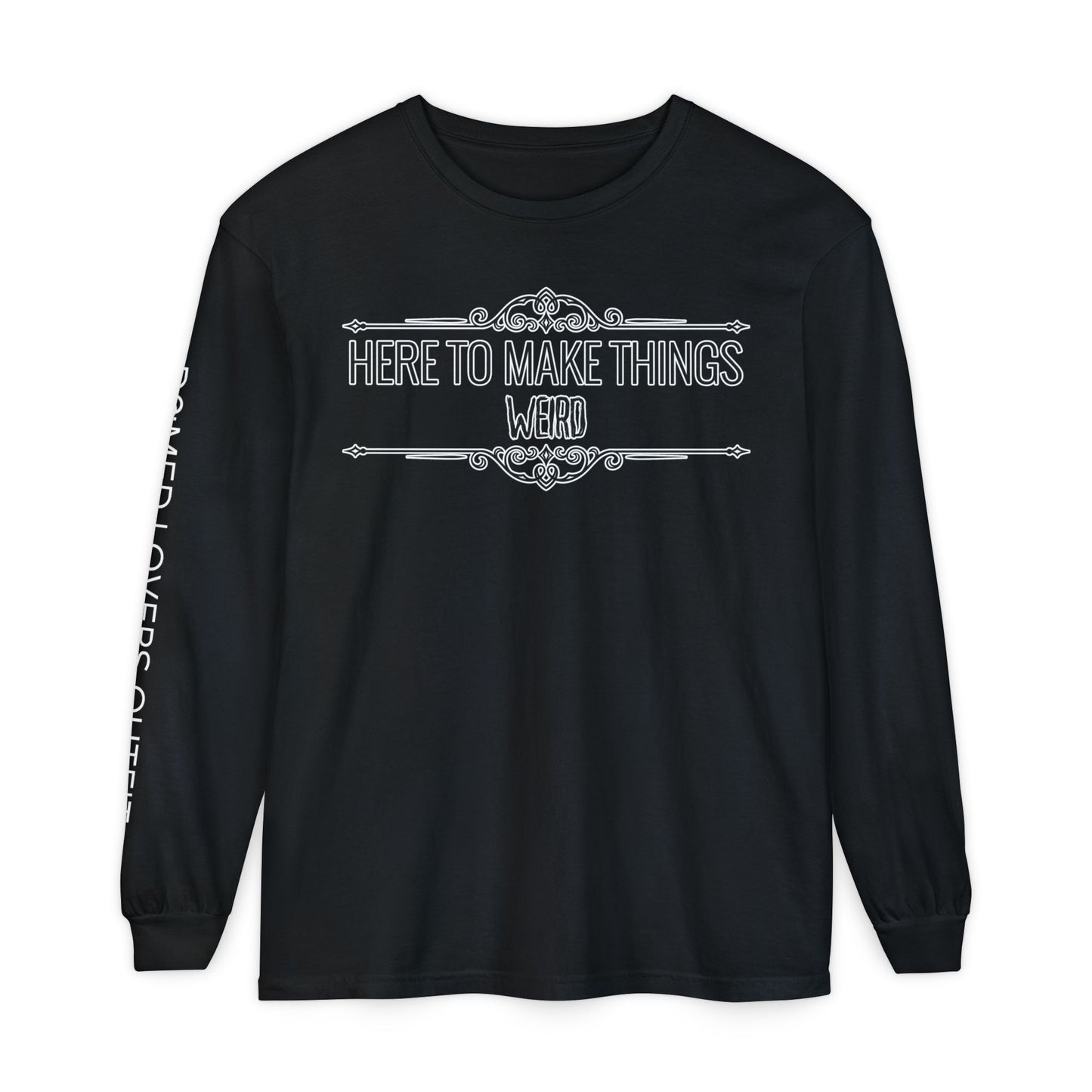 Make Things Weird Long Sleeve