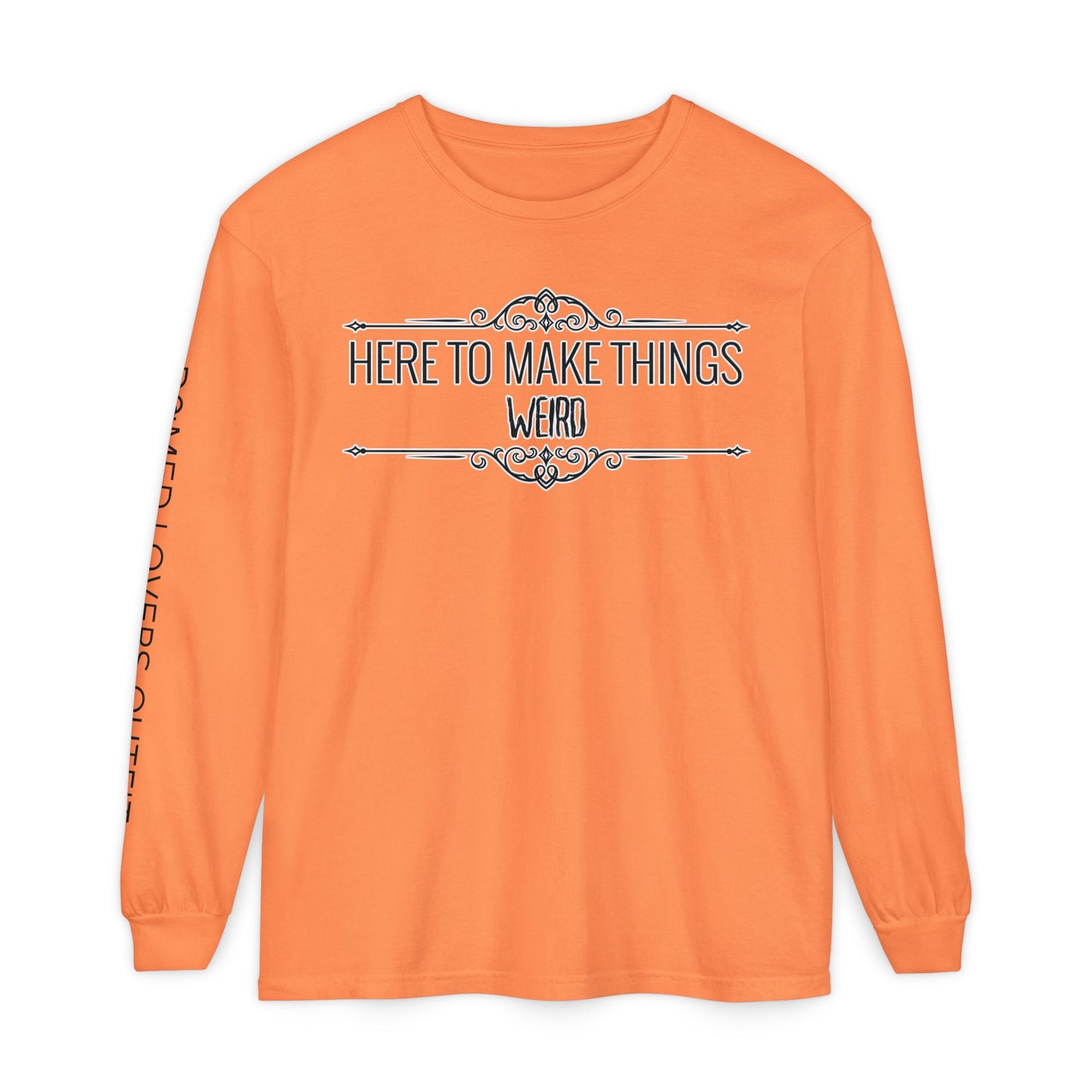 Make Things Weird Long Sleeve
