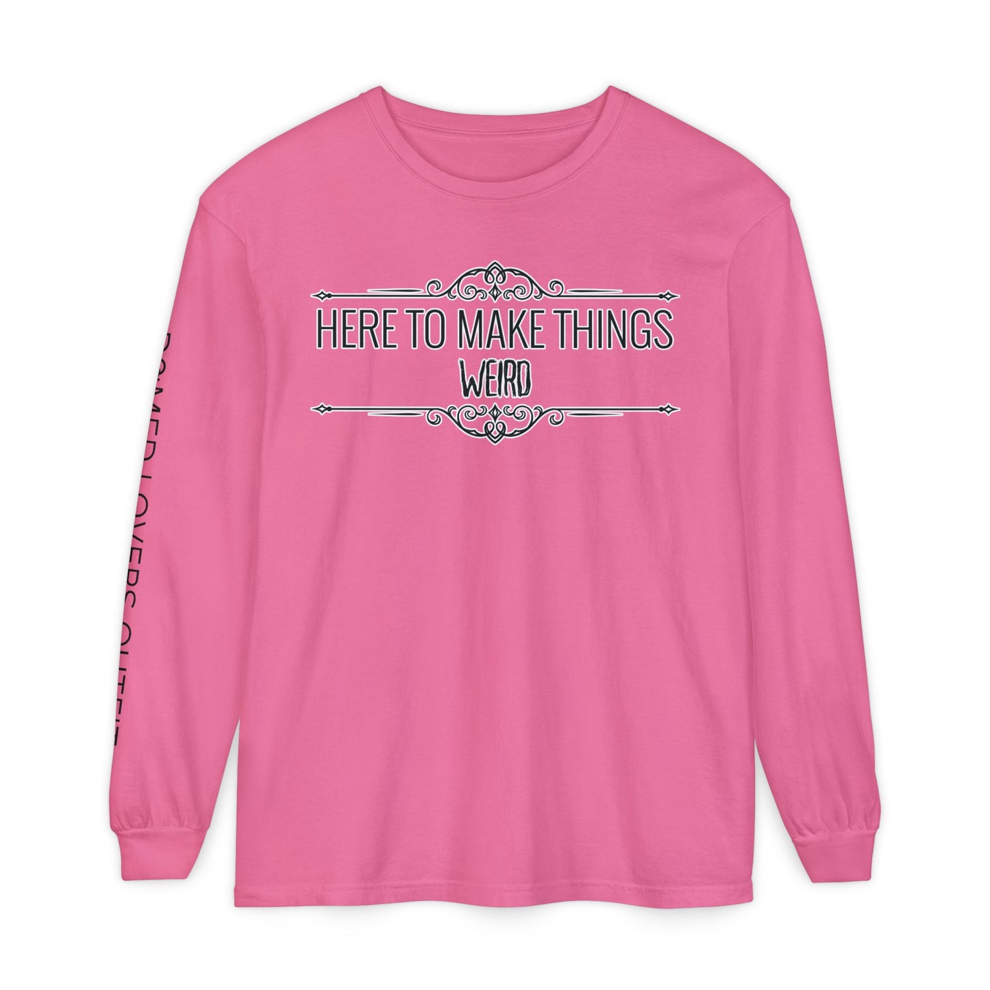 Make Things Weird Long Sleeve