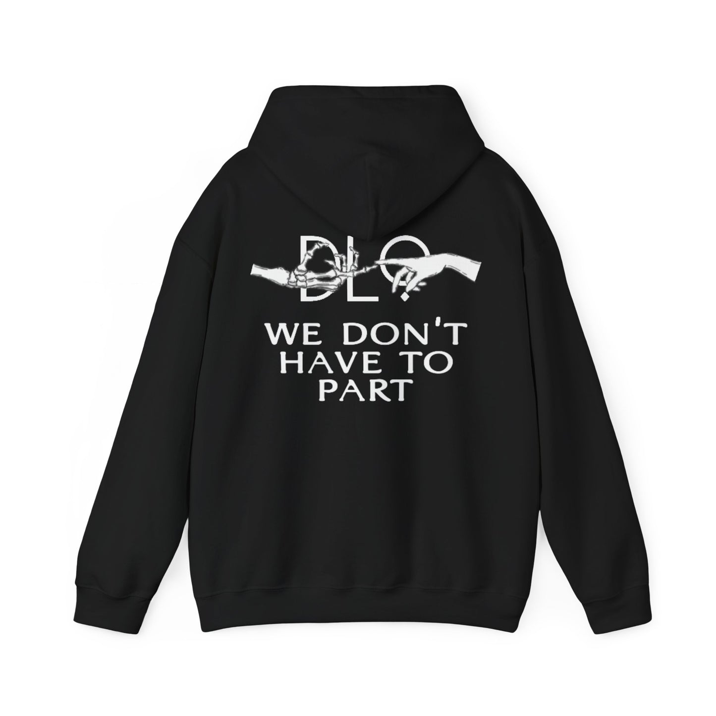 We Don't Have To Part Hoodie