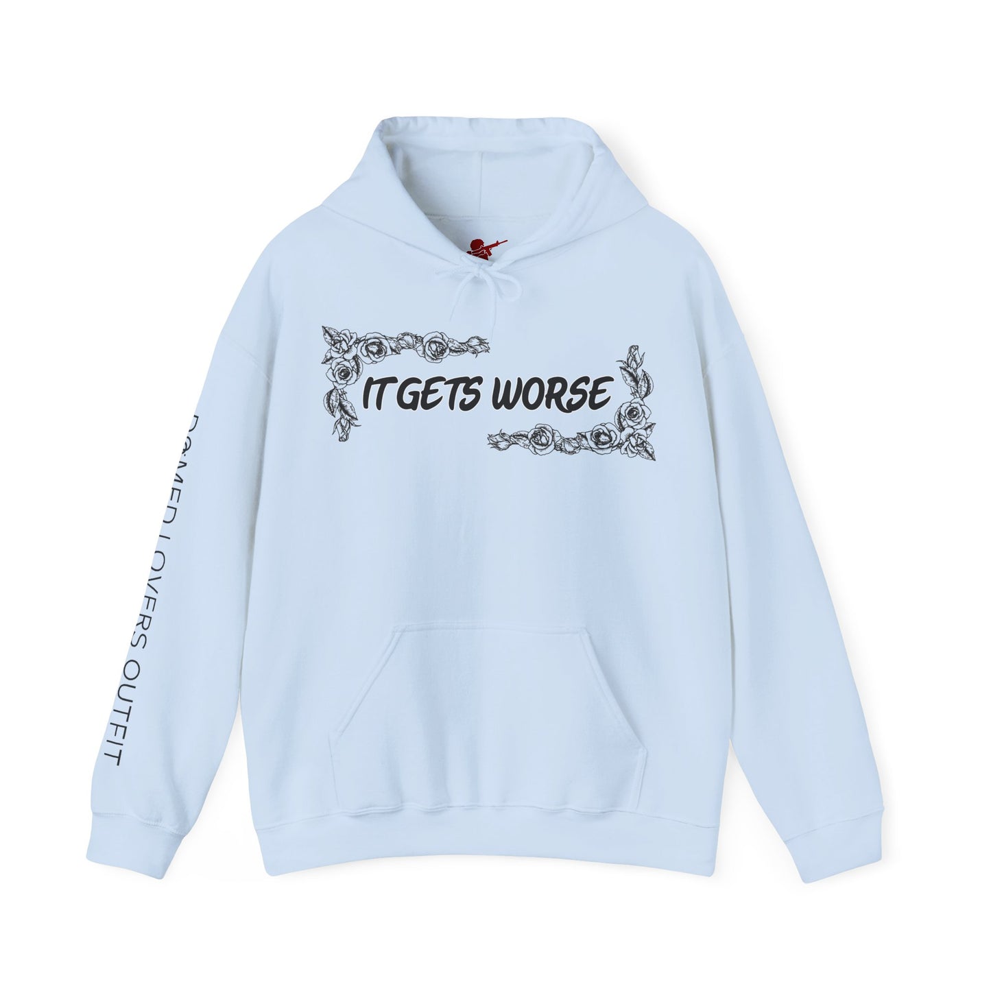 It Gets Worse Hoodie