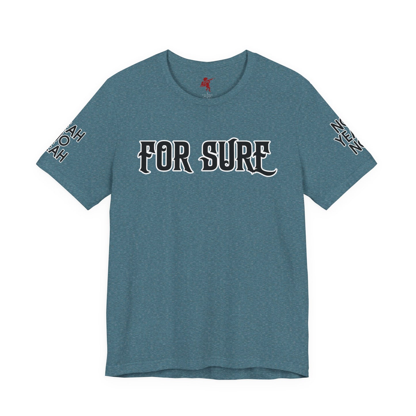For Sure - T Shirt