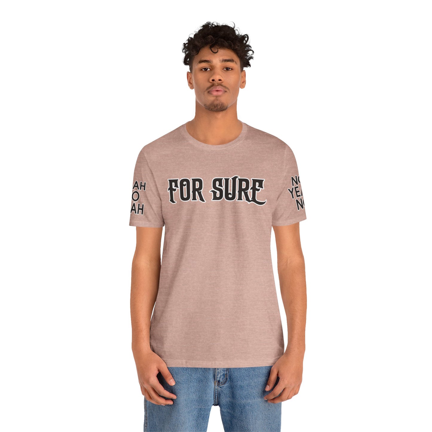 For Sure - T Shirt
